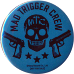 MAD TRIGGER CREW（マッド トリガー クルー）